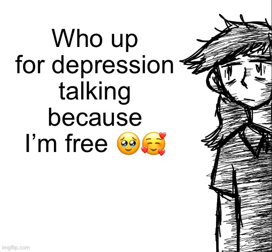 I will get philosophical trust | Who up for depression talking because I’m free 🥹🥰 | image tagged in thousand yard stare dea | made w/ Imgflip meme maker