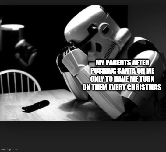 Regret | MY PARENTS AFTER PUSHING SANTA ON ME ONLY TO HAVE ME TURN ON THEM EVERY CHRISTMAS | image tagged in regret | made w/ Imgflip meme maker