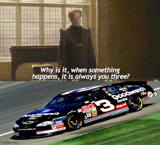 NASCAR in the 1980s and 1990s | image tagged in why is it when something happens it is always you three,nascar,dale earnhardt,auto racing,intimidator,harry potter | made w/ Imgflip meme maker