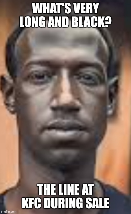 Dark Zuckerberg | WHAT'S VERY LONG AND BLACK? THE LINE AT KFC DURING SALE | image tagged in dark zuckerberg | made w/ Imgflip meme maker