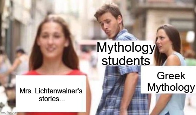 jealous girlfriend cheater temptation | Mythology students; Greek Mythology; Mrs. Lichtenwalner's
 stories... | image tagged in jealous girlfriend cheater temptation | made w/ Imgflip meme maker
