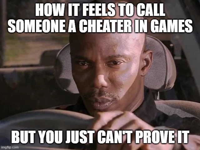 To call someone a cheater in games | HOW IT FEELS TO CALL SOMEONE A CHEATER IN GAMES; BUT YOU JUST CAN'T PROVE IT | image tagged in dexter can't prove it,gaming,cheating,pc gaming,battlefield | made w/ Imgflip meme maker