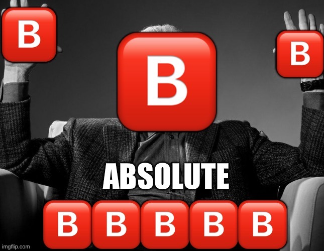 Absolute ?️ | image tagged in absolute | made w/ Imgflip meme maker