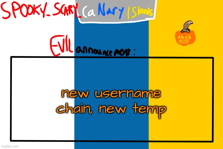 no more wd mustard | new username chain, new temp | image tagged in spooky canaryislands announcement | made w/ Imgflip meme maker