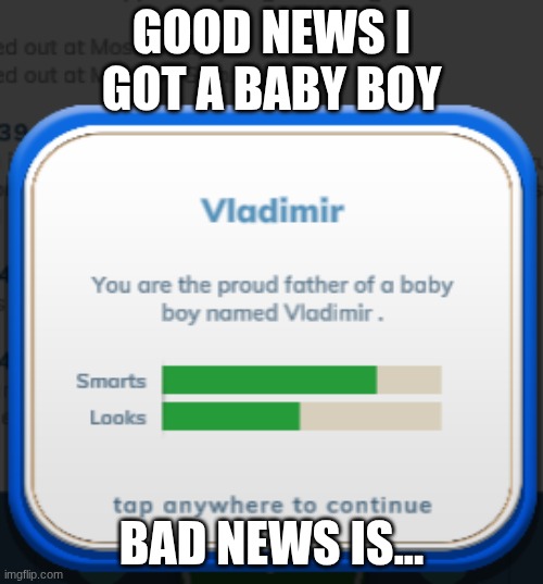 GOOD NEWS I GOT A BABY BOY; BAD NEWS IS... | made w/ Imgflip meme maker