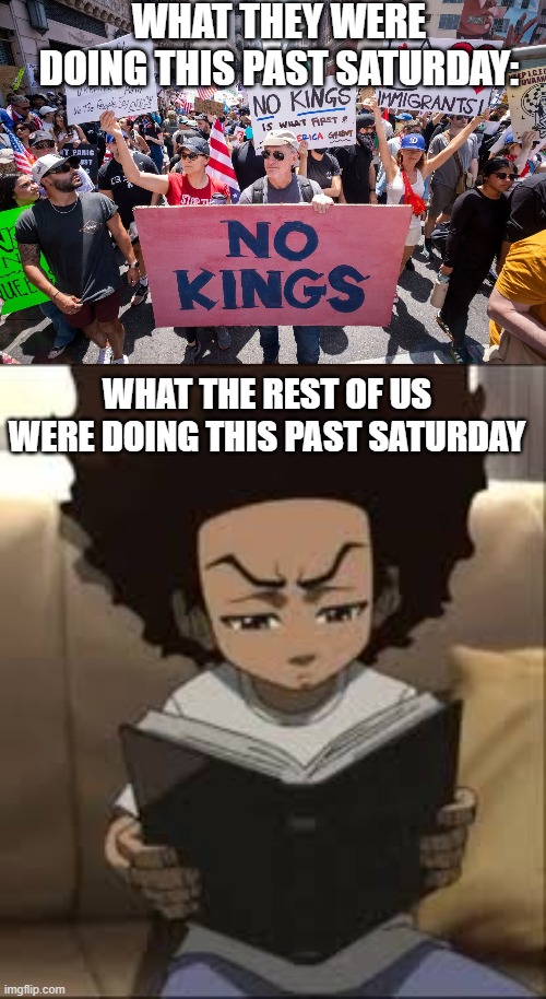 Weekend plans | WHAT THEY WERE DOING THIS PAST SATURDAY:; WHAT THE REST OF US WERE DOING THIS PAST SATURDAY | image tagged in memes,politics,liberals | made w/ Imgflip meme maker