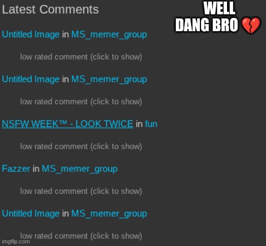WELL DANG BRO 💔 | made w/ Imgflip meme maker