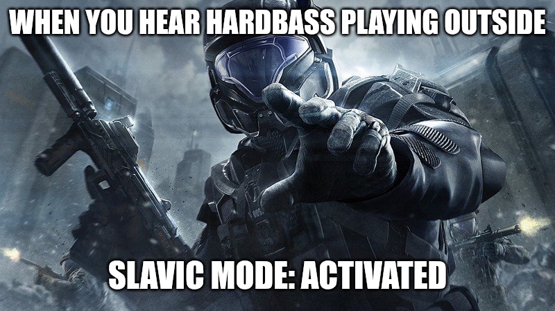 ODST | WHEN YOU HEAR HARDBASS PLAYING OUTSIDE; SLAVIC MODE: ACTIVATED | image tagged in odst,slavic lives | made w/ Imgflip meme maker
