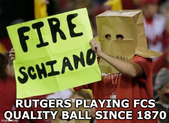 Rutgers football meme | RUTGERS PLAYING FCS QUALITY BALL SINCE 1870 | image tagged in memes,rutgers,college football,football,nfl memes,dumpster fire | made w/ Imgflip meme maker