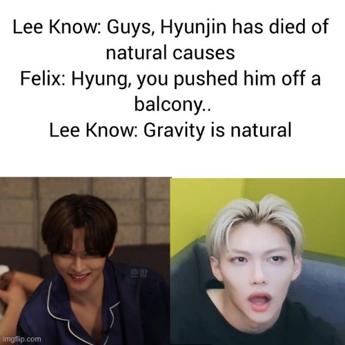 giving out some ideas | image tagged in cause of gravity,stray kids | made w/ Imgflip meme maker