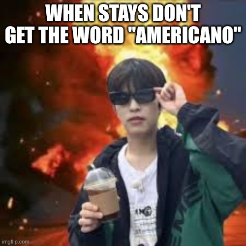 savage seungmin | WHEN STAYS DON'T GET THE WORD "AMERICANO" | image tagged in stray kids,coffee | made w/ Imgflip meme maker