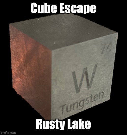 Would this cube hurt you? | Cube Escape; Rusty Lake | image tagged in tungsten cube from luciteria 1in | made w/ Imgflip meme maker