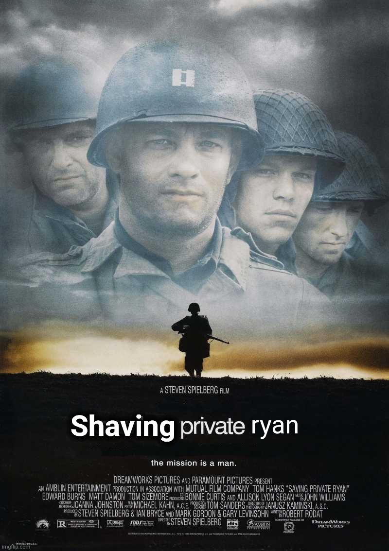 Saving Private Ryan Blank | Shaving ryan | image tagged in saving private ryan blank | made w/ Imgflip meme maker