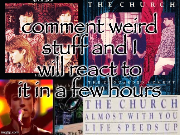 stream mood continuation: ulge* | comment weird stuff and I will react to it in a few hours | image tagged in sc's the church temp | made w/ Imgflip meme maker