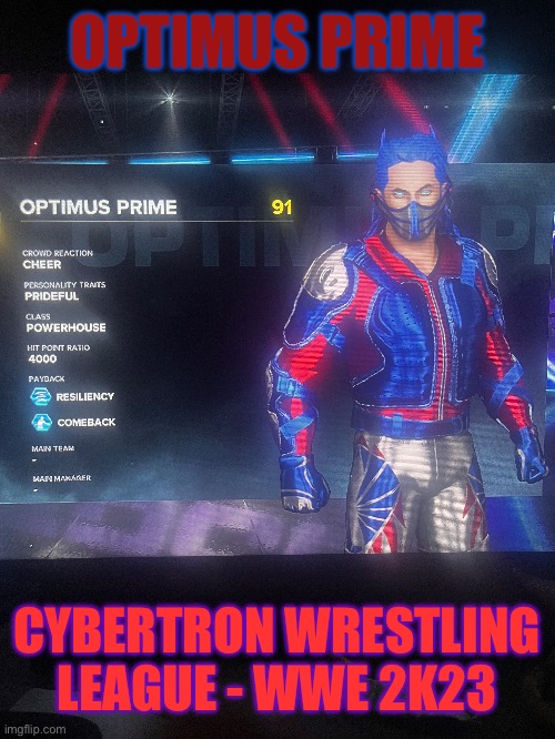 Made Optimus Prime in WWE 2K23 as part of the Cybertron Wrestling League | OPTIMUS PRIME; CYBERTRON WRESTLING LEAGUE - WWE 2K23 | made w/ Imgflip meme maker
