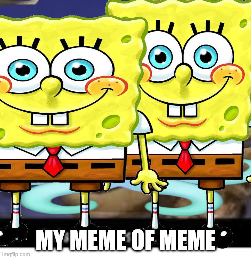 waas bad meme but then i put doble sponge bob suprice | MY MEME OF MEME | image tagged in kinder egg superr yummy | made w/ Imgflip meme maker