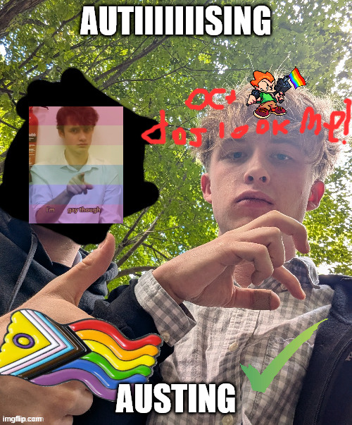 Im gay who has a gay streams for me to join and talk abot gay | AUTIIIIIIISING; AUSTING | image tagged in me autisting and not verbal using hand to spek sine languag | made w/ Imgflip meme maker