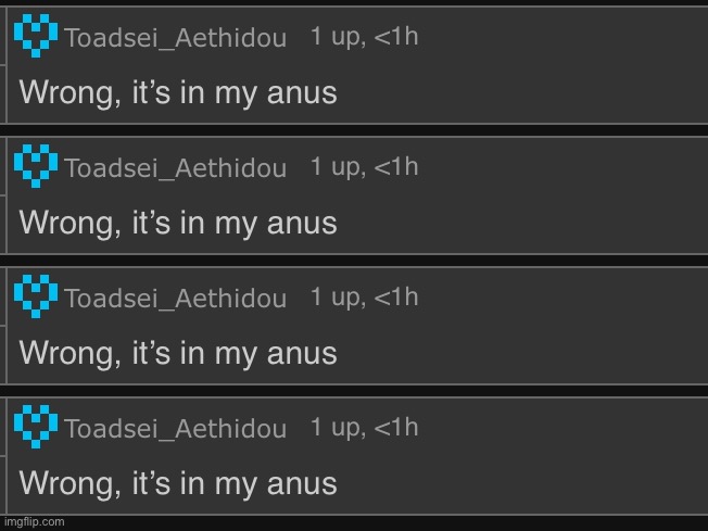 Wrong, it’s in my anus | image tagged in wrong it s in my anus | made w/ Imgflip meme maker