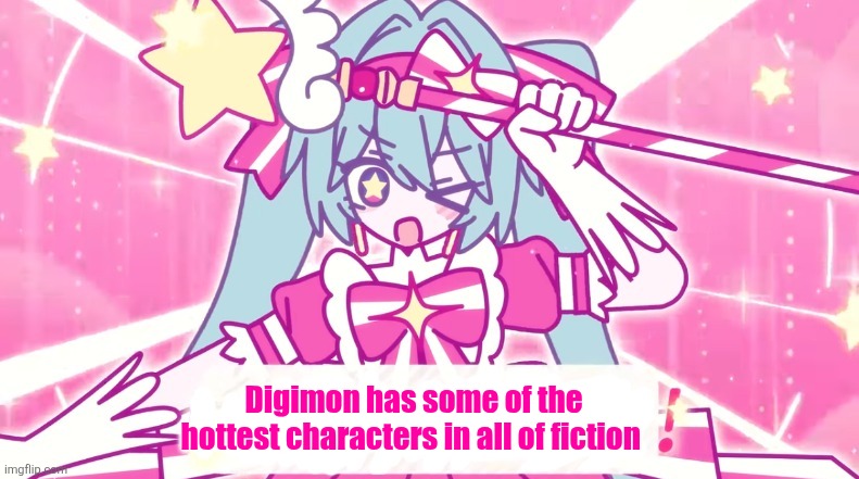 tethythegreat announcement template | Digimon has some of the hottest characters in all of fiction | image tagged in tethythegreat announcement template | made w/ Imgflip meme maker
