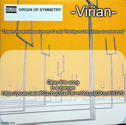 Virian muse announcement temp | Okay this song is a banger
https://youtu.be/wRCzchqOSxk?si=mNzLpdjQXxz4HOVC | image tagged in virian muse announcement temp | made w/ Imgflip meme maker