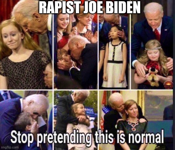 RAPIST JOE BIDEN | made w/ Imgflip meme maker