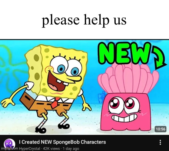 the osc hates this dude lol | please help us | image tagged in spongebob,bfdi,memes,funny | made w/ Imgflip meme maker