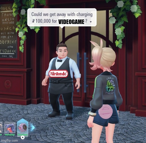 Nintendo Gouging | VIDEOGAME | image tagged in nintendo,greed,corporate greed | made w/ Imgflip meme maker
