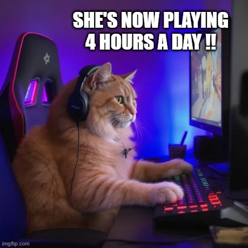 We need help. My cat is now playing video games 4 hours a day.  --  funny  -- | SHE'S NOW PLAYING 4 HOURS A DAY !! | image tagged in games,cat,video games,computer games,kitten,funny | made w/ Imgflip meme maker