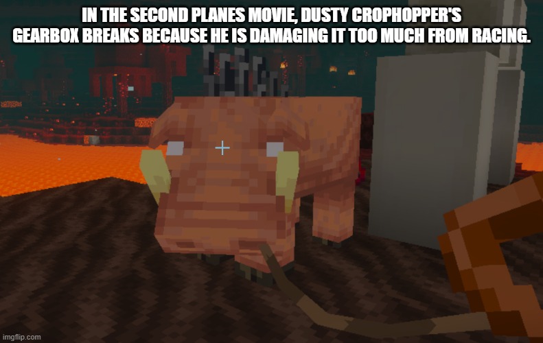 Hoglin | IN THE SECOND PLANES MOVIE, DUSTY CROPHOPPER'S GEARBOX BREAKS BECAUSE HE IS DAMAGING IT TOO MUCH FROM RACING. | image tagged in hoglin | made w/ Imgflip meme maker