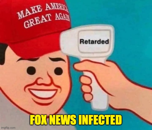Fox News infected | FOX NEWS INFECTED | image tagged in fox news,infected,maga,donald trump,epstein,right wing | made w/ Imgflip meme maker