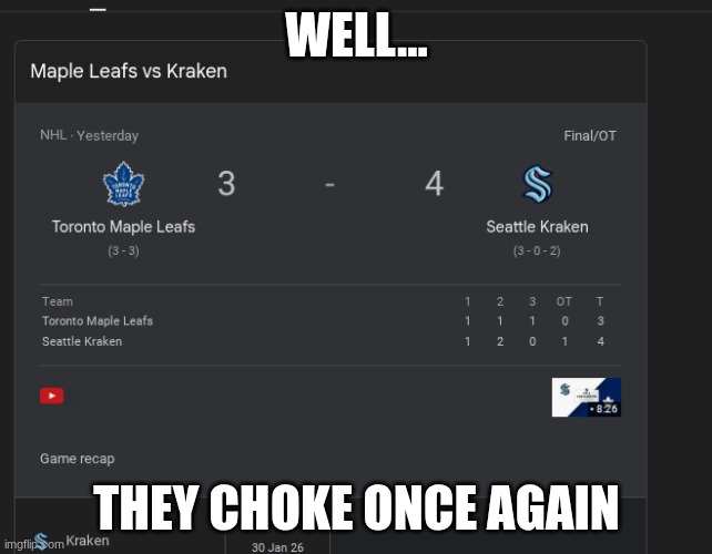 ofc it's the leafs | WELL... THEY CHOKE ONCE AGAIN | image tagged in memes,nhl,toronto maple leafs,seattle,seattle kraken | made w/ Imgflip meme maker