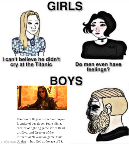 Sorry to all Dead or Alive and especially Ninja Gaiden fans. :( | image tagged in do men even have feelings,dead or alive,ninja gaiden,rip | made w/ Imgflip meme maker