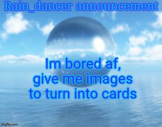Rain$ | Im bored af, give me images to turn into cards | image tagged in rain | made w/ Imgflip meme maker