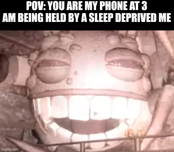 POV: YOU ARE MY PHONE AT 3 AM BEING HELD BY A SLEEP DEPRIVED ME | image tagged in 3 am,meme,funny,doors,roblox doors | made w/ Imgflip meme maker