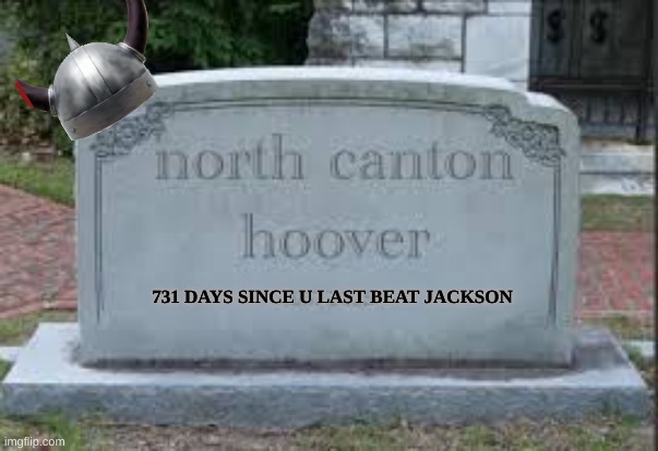 Hoover High School meme | 731 DAYS SINCE U LAST BEAT JACKSON | image tagged in memes,sports,hoover,rivalry,dumpster fire | made w/ Imgflip meme maker