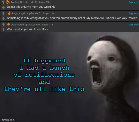 tf happened I had a bunch of notifications and they're all like this | image tagged in void lazy | made w/ Imgflip meme maker