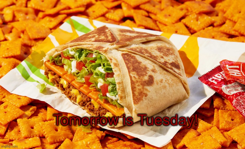 Taco Tuesday | Tomorrow is Tuesday! | image tagged in taco tuesday | made w/ Imgflip meme maker