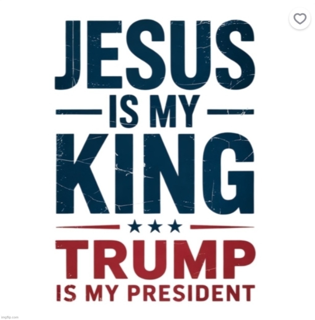 Can I get an AMEN? | image tagged in jesus is my king,trump is my president,jesus christ,buddy christ,amen,donald trump approves | made w/ Imgflip meme maker