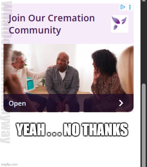 Not unnerving at all . . . | WhatDoYouMemeAnyway; YEAH . . . NO THANKS | image tagged in dark humor,scary | made w/ Imgflip meme maker