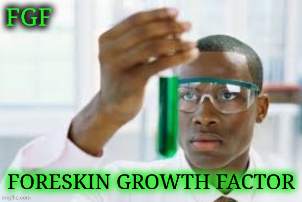 FINALLY | FGF FORESKIN GROWTH FACTOR | image tagged in finally | made w/ Imgflip meme maker