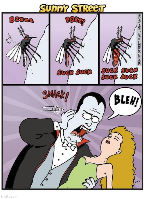He hates the competition… | image tagged in comics,sunny street,dracula,mosquito,suck,blood | made w/ Imgflip meme maker