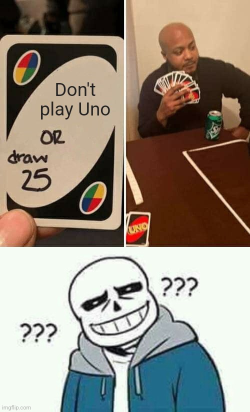 Kim Jong Uno | Don't play Uno | image tagged in memes,uno draw 25 cards,sans the skeleton wut | made w/ Imgflip meme maker