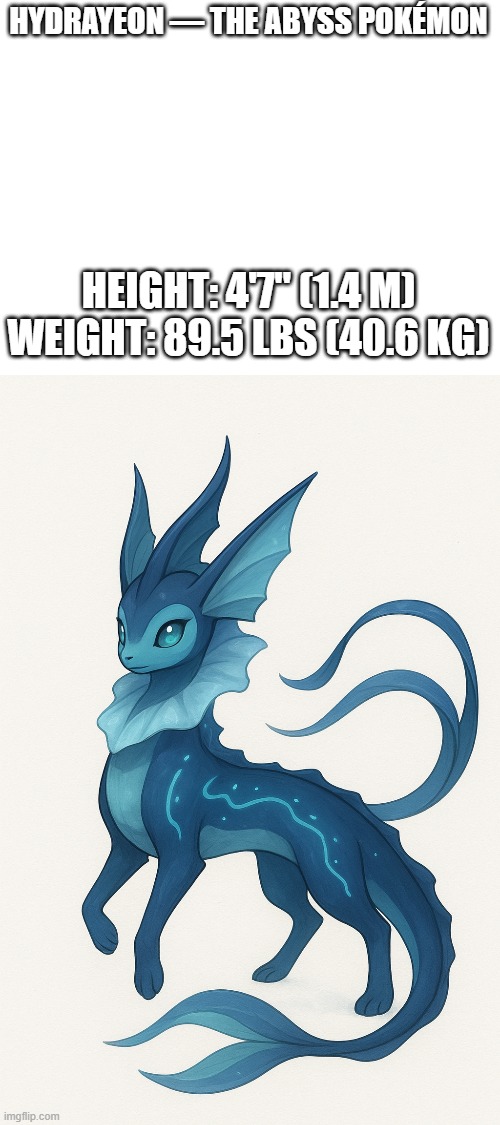 new fakemon | HYDRAYEON — THE ABYSS POKÉMON; HEIGHT: 4'7" (1.4 M)

WEIGHT: 89.5 LBS (40.6 KG) | image tagged in pokemon,fakemon | made w/ Imgflip meme maker