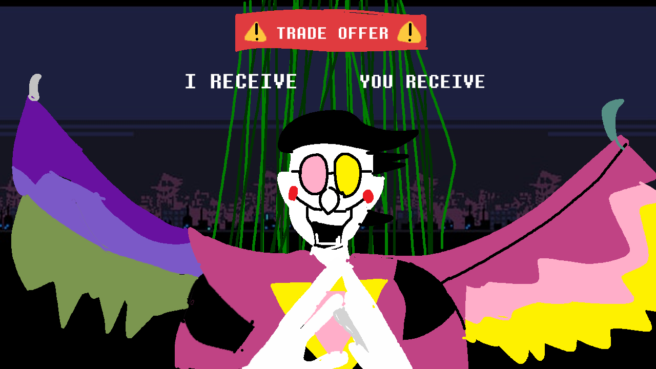 High Quality Spamton Has a trade offer for you Blank Meme Template