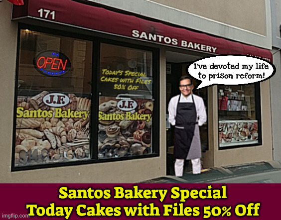 Santos Bakery Cakes with Files for prison reform | I've devoted my life 
to prison reform! Santos Bakery Special Today Cakes with Files 50% Off | image tagged in santos bakery cakes with files for prison reform,catch and release,maga making another gangster available,trump crime family | made w/ Imgflip meme maker