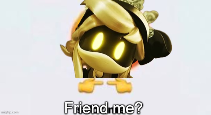 If you don't, then I friend you IRL and- Link in chat | Friend me? | image tagged in is for me,murder drones | made w/ Imgflip meme maker