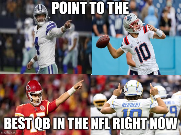 POINT TO THE; BEST QB IN THE NFL RIGHT NOW | image tagged in nfl | made w/ Imgflip meme maker