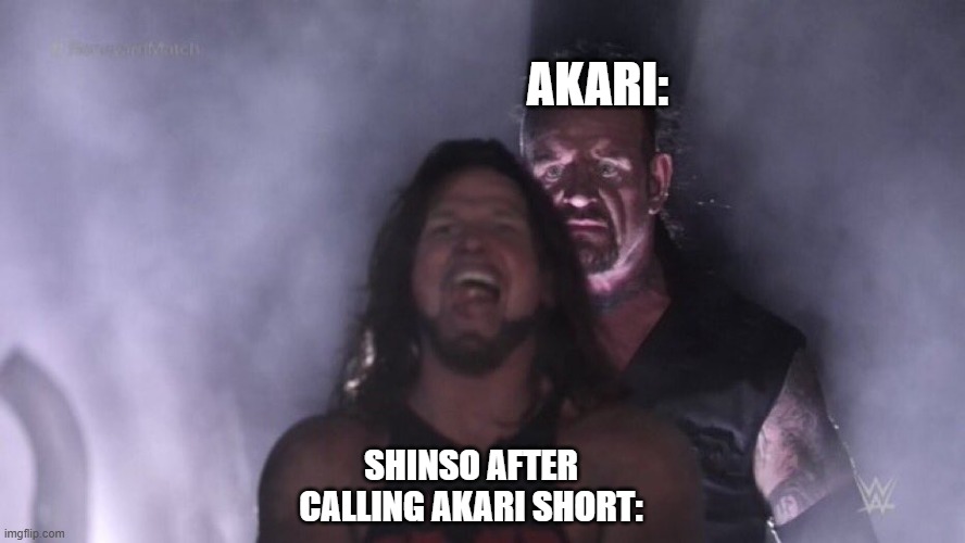 AJ Styles & Undertaker | AKARI:; SHINSO AFTER CALLING AKARI SHORT: | image tagged in aj styles undertaker | made w/ Imgflip meme maker
