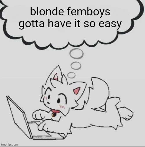 as long as no one's lookin too hard you'd only need to shave like once every two weeks | blonde femboys gotta have it so easy | image tagged in huh guh hwuh | made w/ Imgflip meme maker