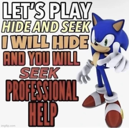 Sonic Hide And Seek | image tagged in sonic hide and seek | made w/ Imgflip meme maker